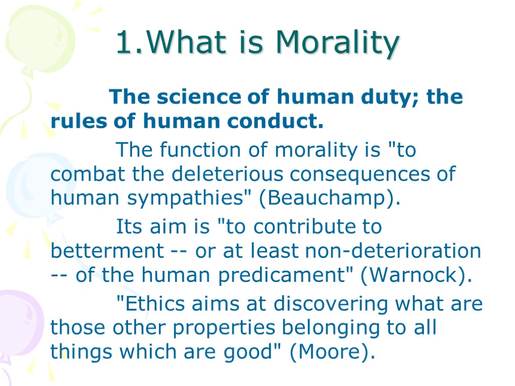 The science of human duty; the rules of human conduct. The function of morality